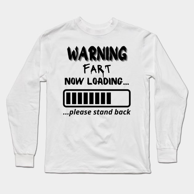 Warning Fart Now Loading T-Shirts Long Sleeve T-Shirt by luna.wxe@gmail.com